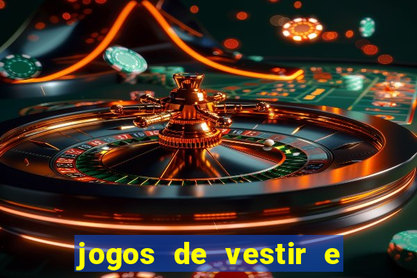 jogos de vestir e maquiar e arrumar o cabelo